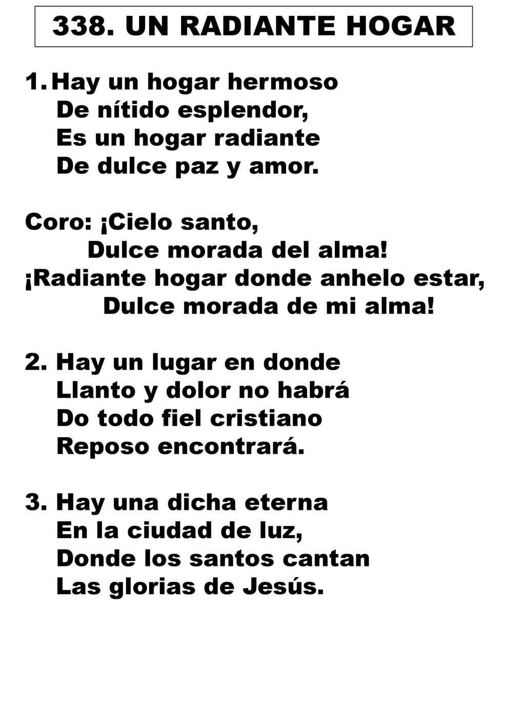 338. UN RADIANTE HOGAR Hay un hogar hermoso De nítido esplendor,