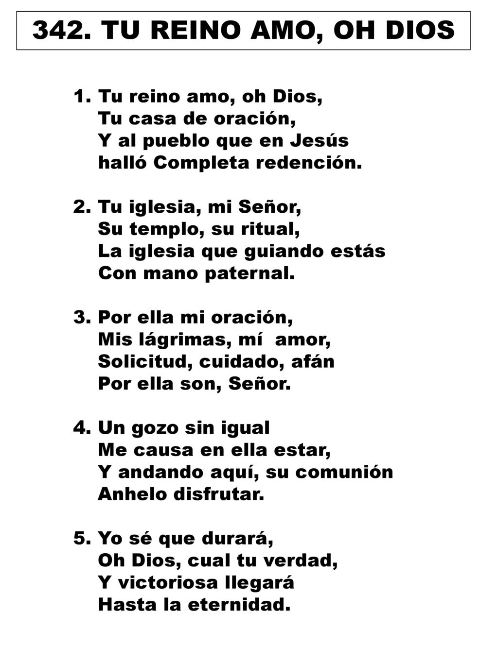 342. TU REINO AMO, OH DIOS Tu reino amo, oh Dios, Tu casa de oración,