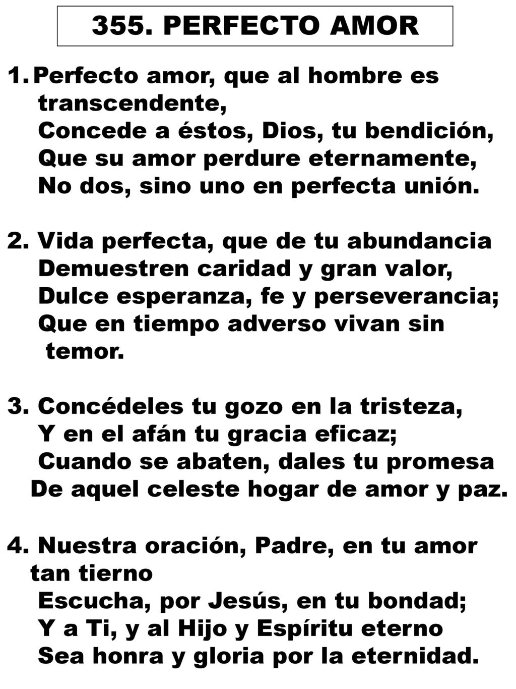 355. PERFECTO AMOR Perfecto amor, que al hombre es transcendente,