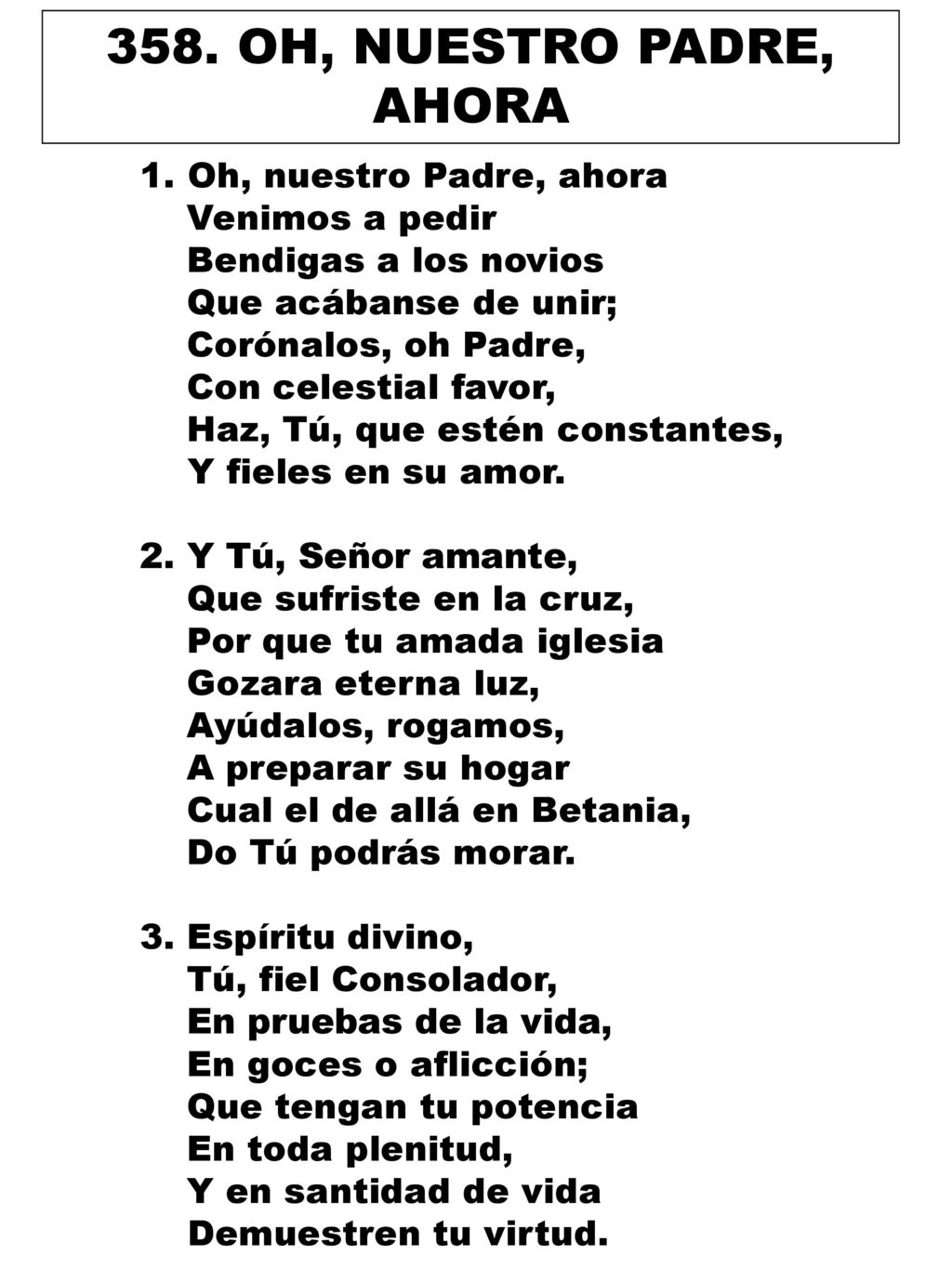 358. OH, NUESTRO PADRE, AHORA Oh, nuestro Padre, ahora Venimos a pedir