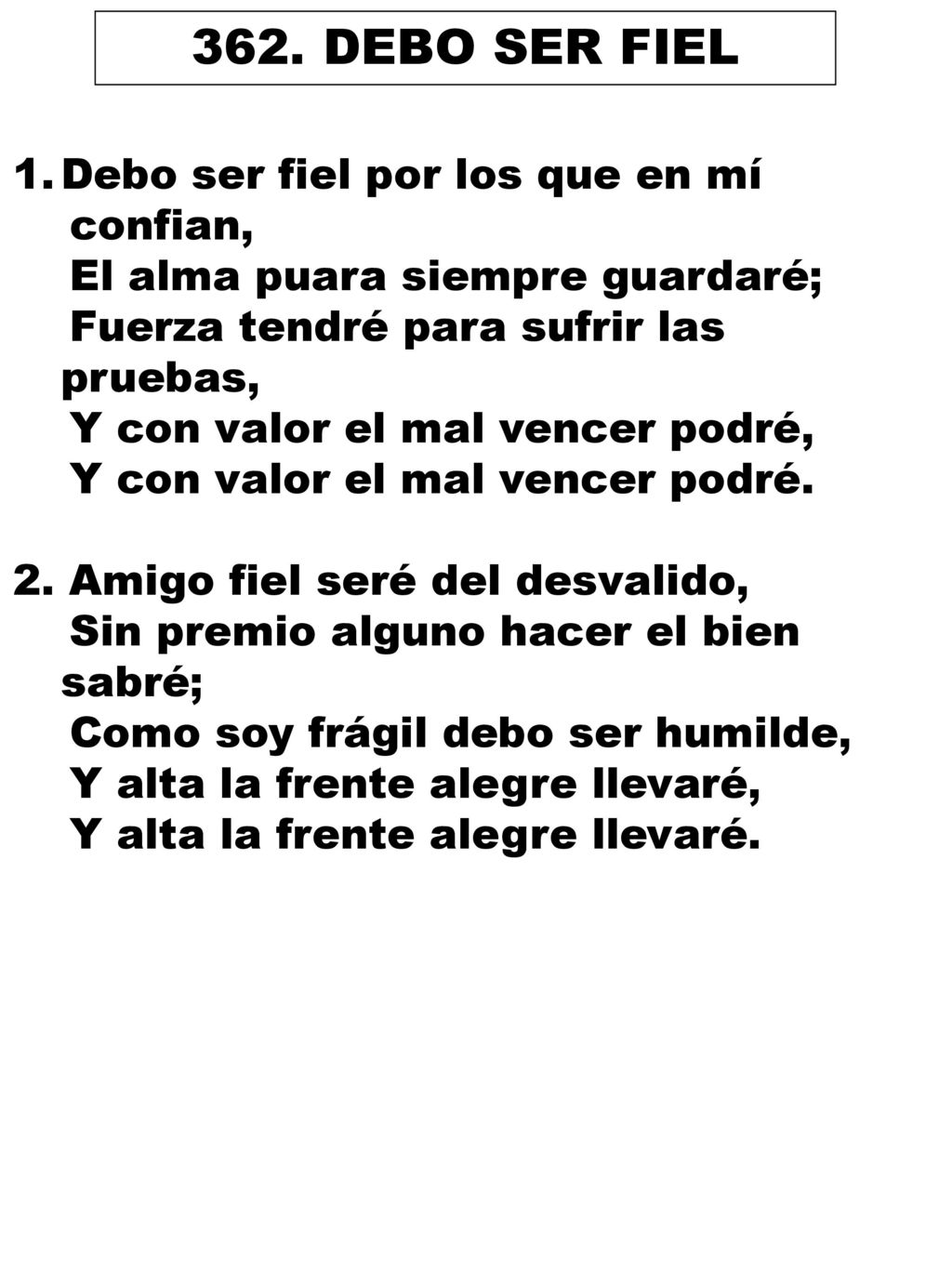 362. DEBO SER FIEL Debo ser fiel por los que en mí confian,
