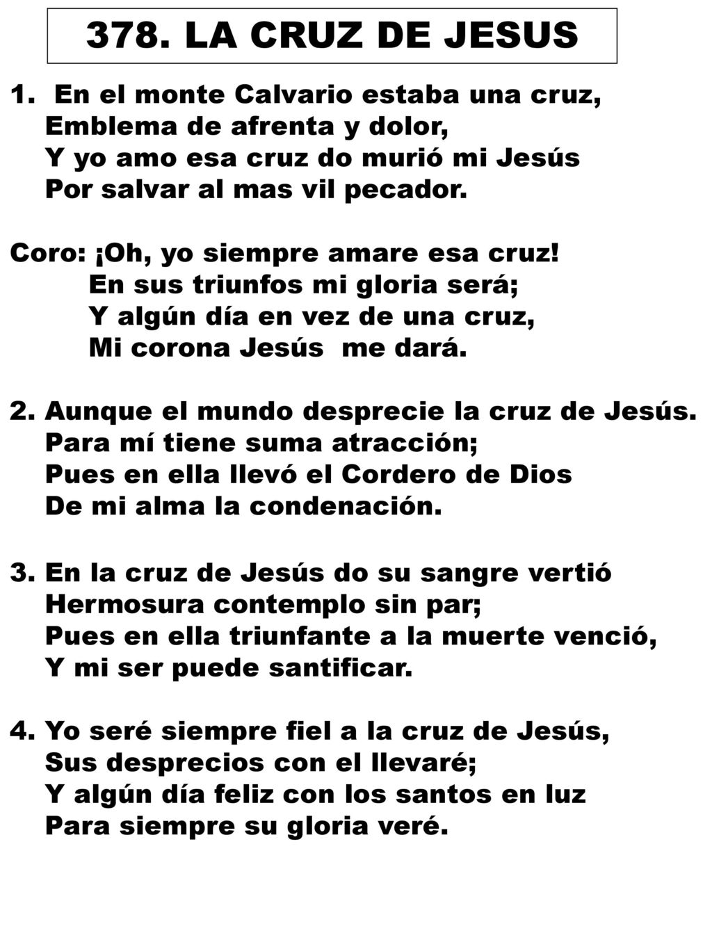 378. LA CRUZ DE JESUS En el monte Calvario estaba una cruz,