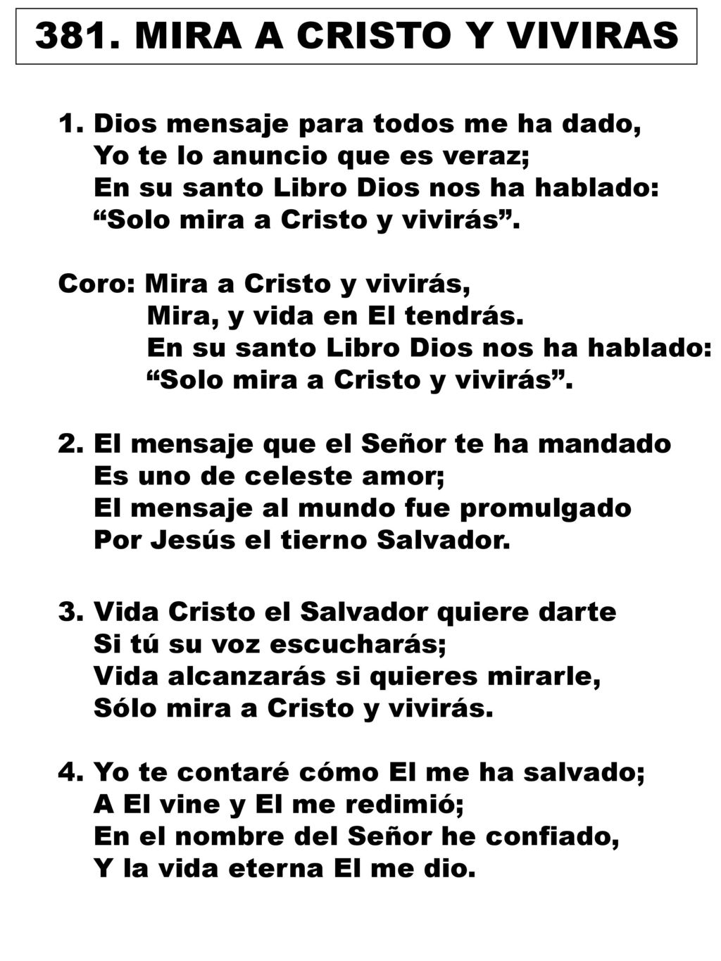 381. MIRA A CRISTO Y VIVIRAS 1. Dios mensaje para todos me ha dado,