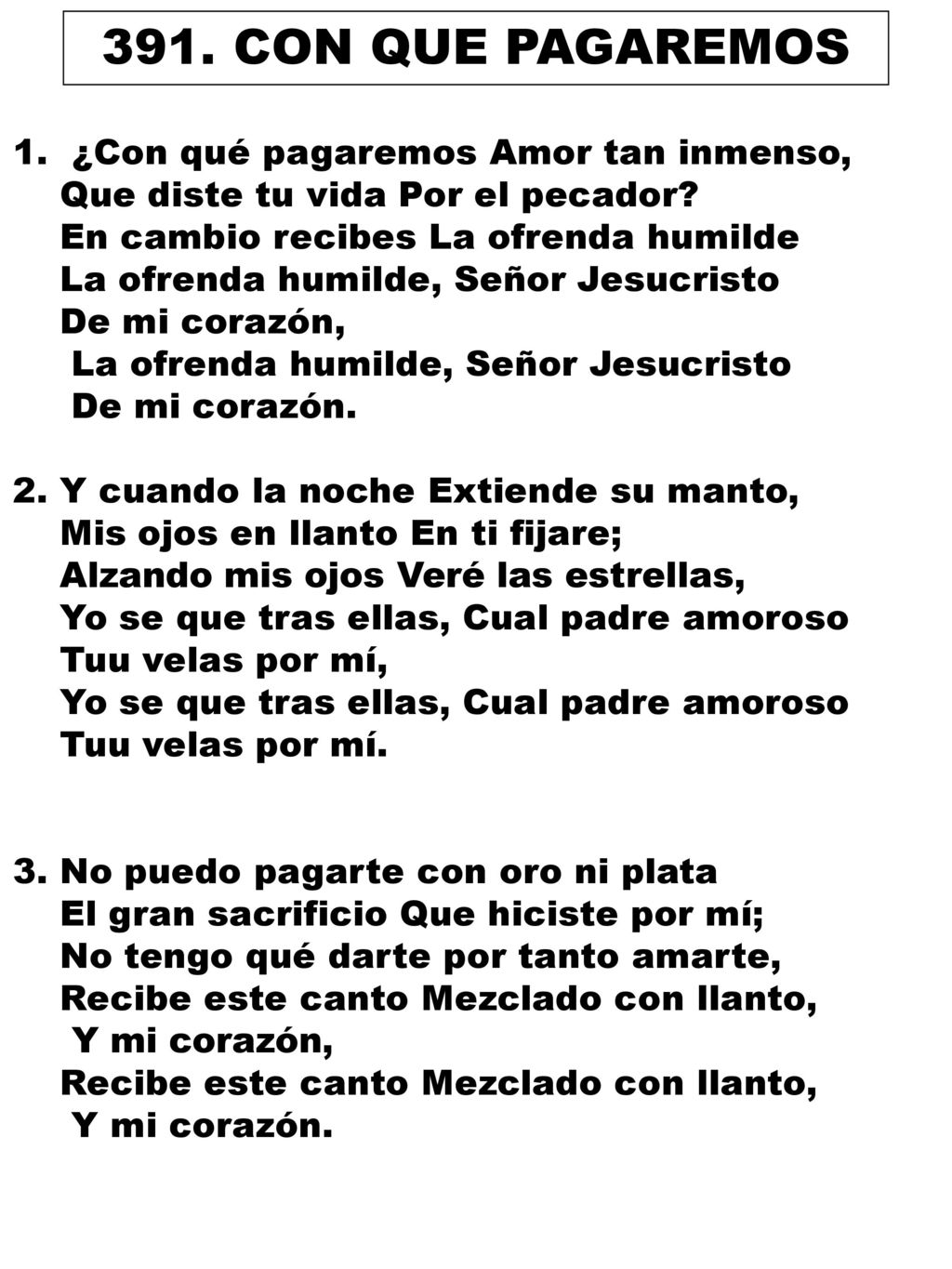 391. CON QUE PAGAREMOS ¿Con qué pagaremos Amor tan inmenso,