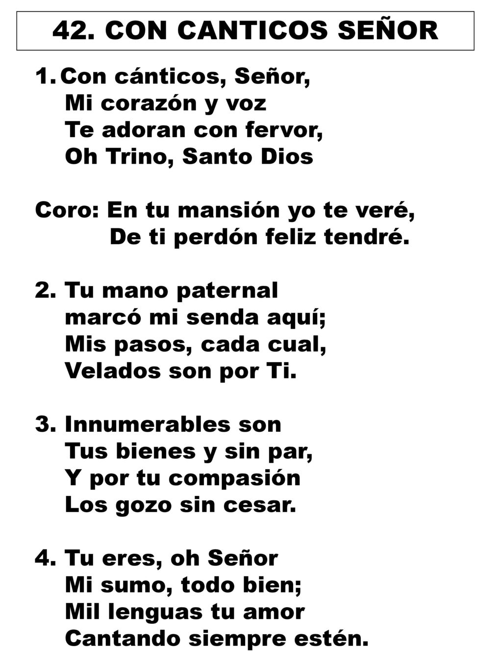 42. CON CANTICOS SEÑOR Con cánticos, Señor, Mi corazón y voz