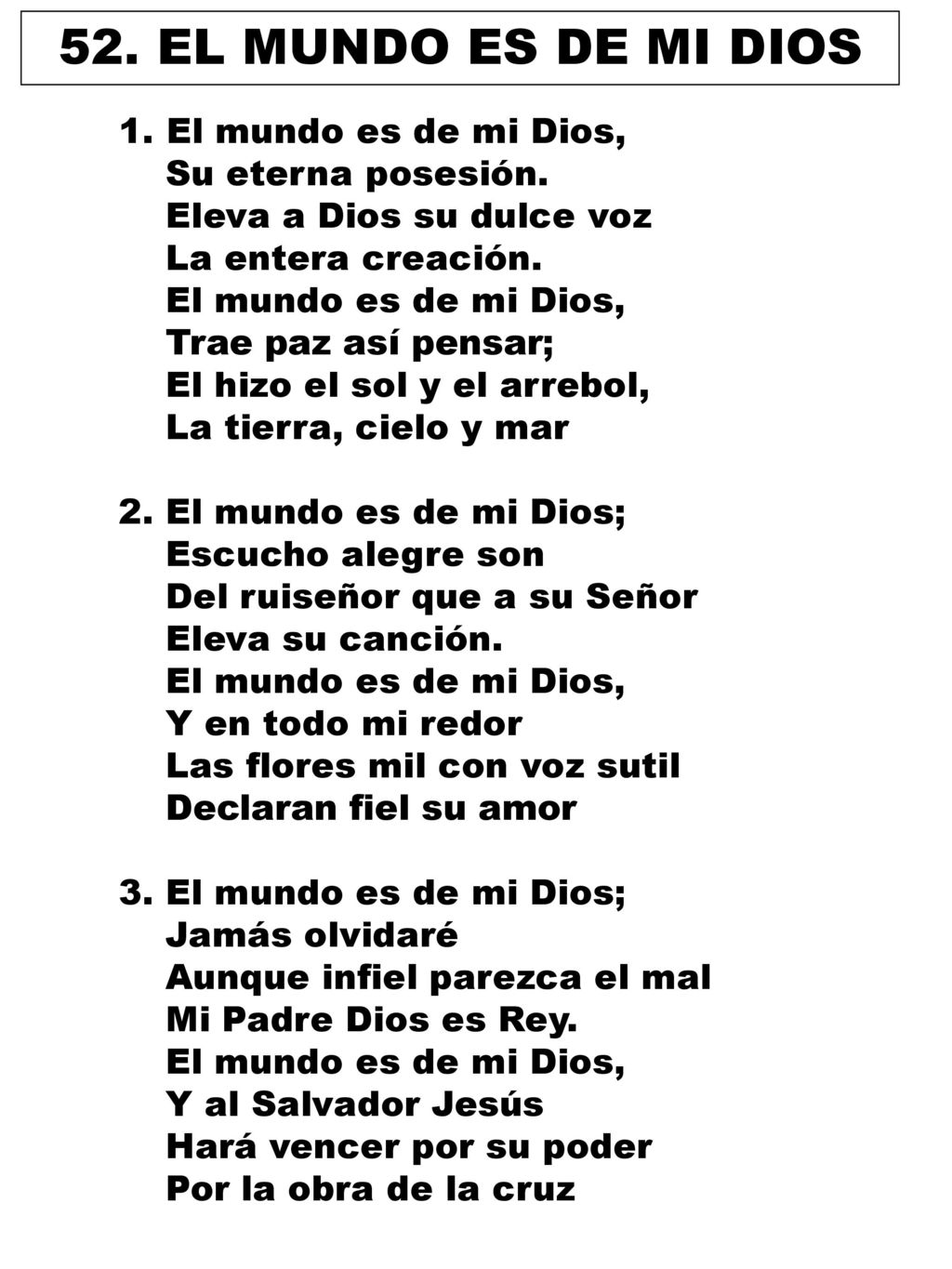 52. EL MUNDO ES DE MI DIOS El mundo es de mi Dios, Su eterna posesión.
