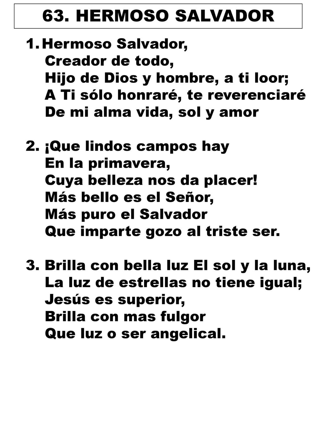 63. HERMOSO SALVADOR Hermoso Salvador, Creador de todo,