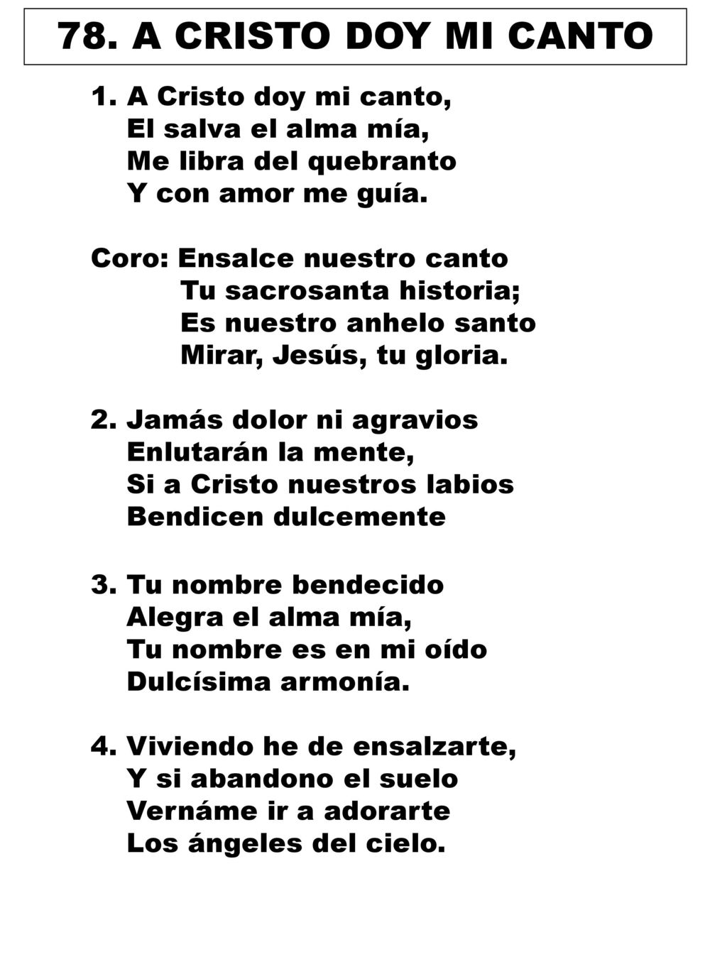78. A CRISTO DOY MI CANTO A Cristo doy mi canto, El salva el alma mía,