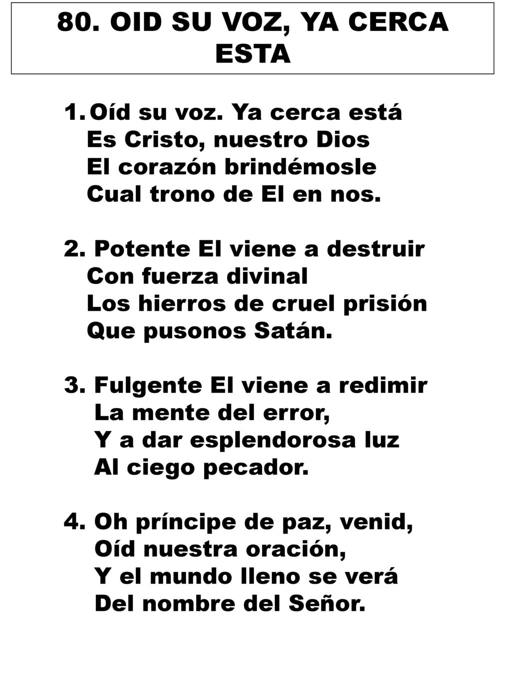 80. OID SU VOZ, YA CERCA ESTA Oíd su voz. Ya cerca está