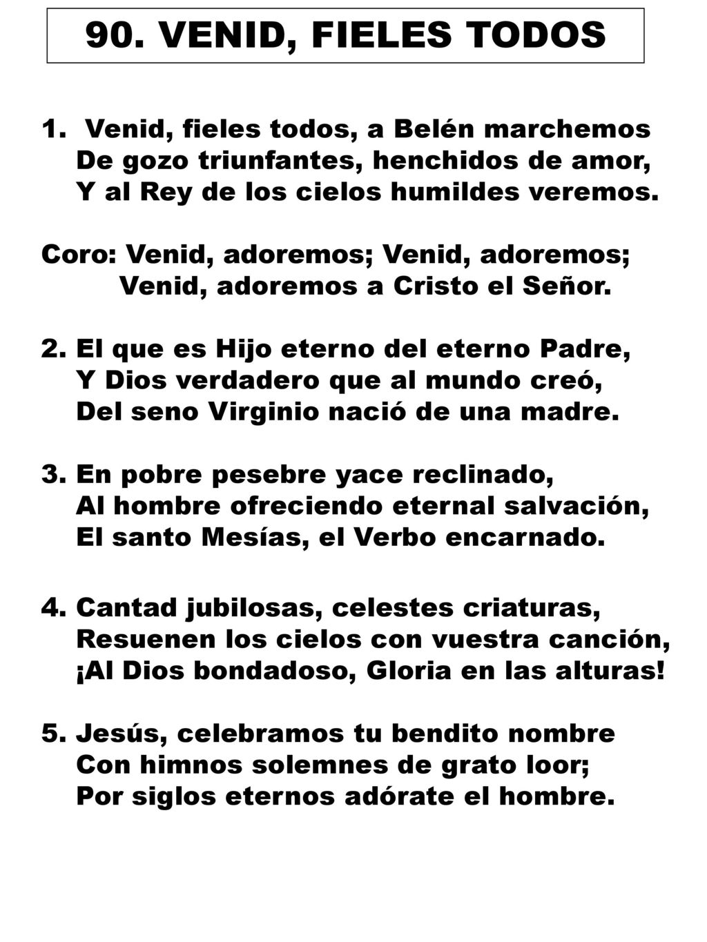 90. VENID, FIELES TODOS Venid, fieles todos, a Belén marchemos