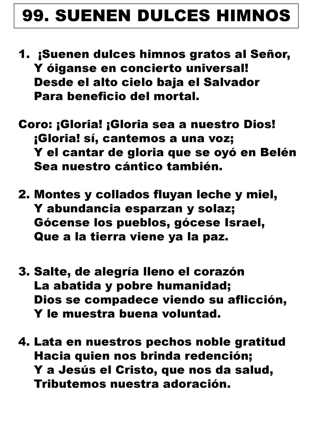 99. SUENEN DULCES HIMNOS ¡Suenen dulces himnos gratos al Señor,