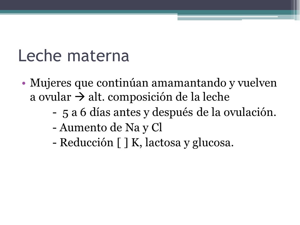Leche materna Mujeres que continúan amamantando y vuelven a ovular  alt. composición de la leche.