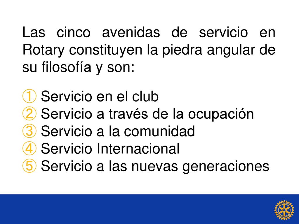 Las cinco avenidas de servicio en Rotary constituyen la piedra angular de su filosofía y son: