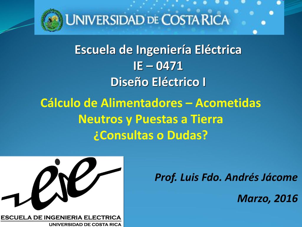 Escuela de Ingeniería Eléctrica IE – 0471 Diseño Eléctrico I