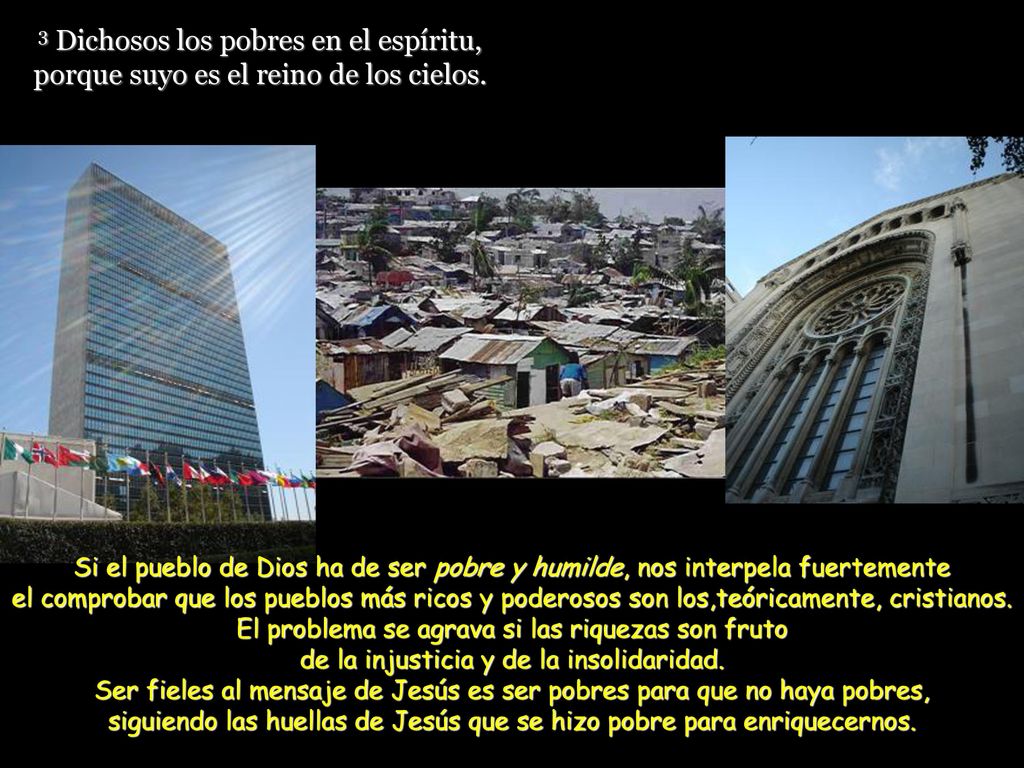 3 Dichosos los pobres en el espíritu, porque suyo es el reino de los cielos.