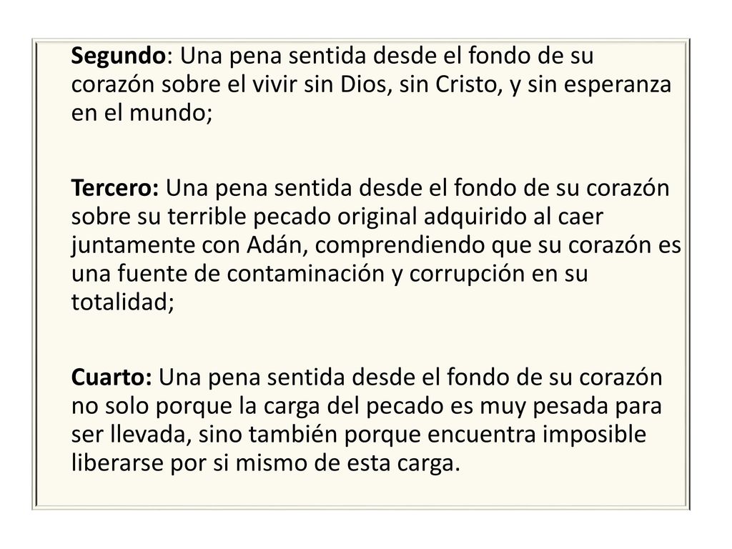 Segundo: Una pena sentida desde el fondo de su corazón sobre el vivir sin Dios, sin Cristo, y sin esperanza en el mundo;