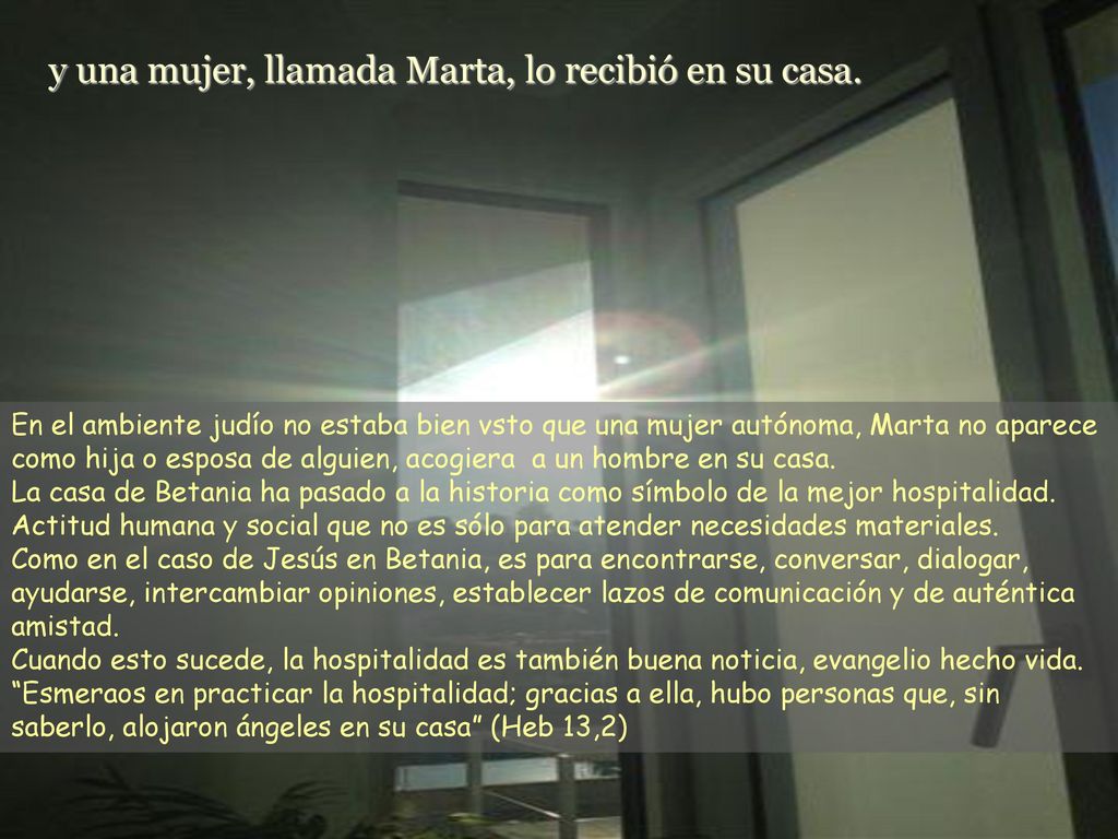 y una mujer, llamada Marta, lo recibió en su casa.