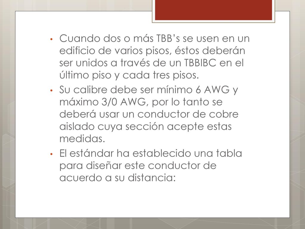 Cuando dos o más TBB’s se usen en un edificio de varios pisos, éstos deberán ser unidos a través de un TBBIBC en el último piso y cada tres pisos.