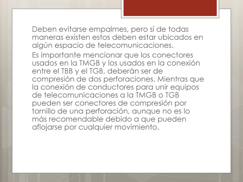 Deben evitarse empalmes, pero sí de todas maneras existen estos deben estar ubicados en algún espacio de telecomunicaciones.