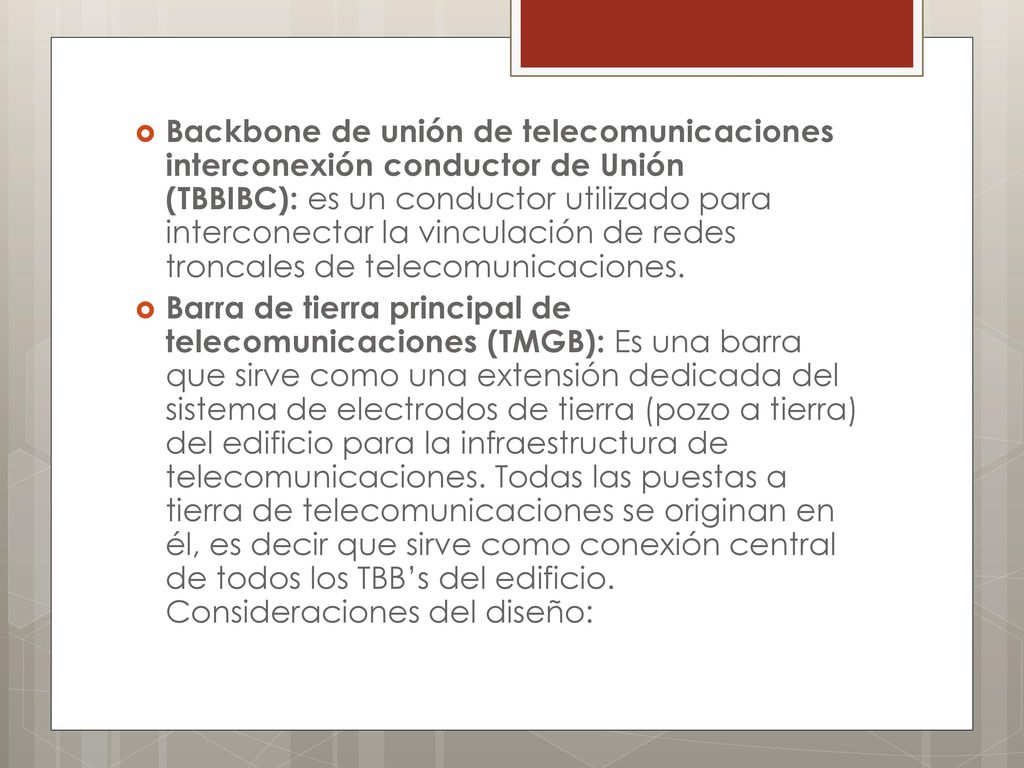 Backbone de unión de telecomunicaciones interconexión conductor de Unión (TBBIBC): es un conductor utilizado para interconectar la vinculación de redes troncales de telecomunicaciones.