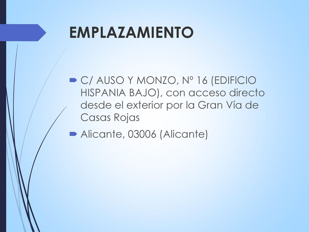 EMPLAZAMIENTO C/ AUSO Y MONZO, Nº 16 (EDIFICIO HISPANIA BAJO), con acceso directo desde el exterior por la Gran Vía de Casas Rojas.