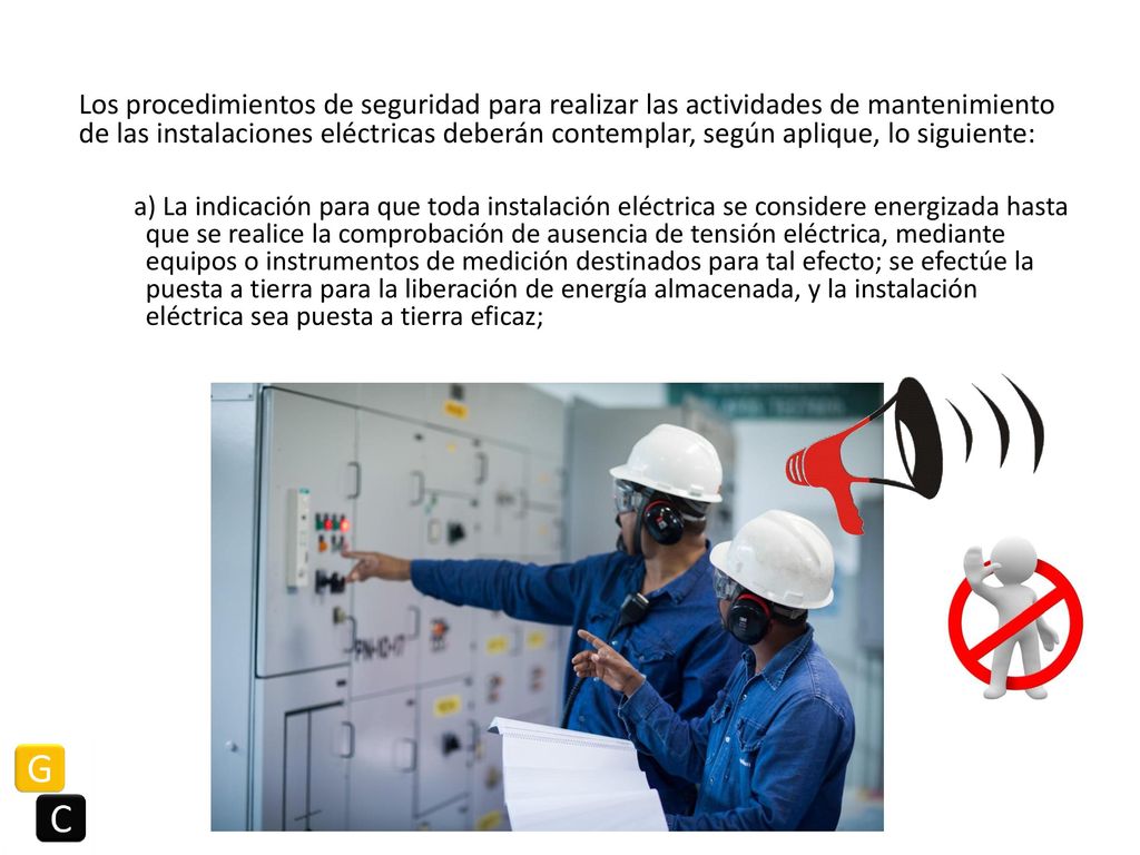 Los procedimientos de seguridad para realizar las actividades de mantenimiento de las instalaciones eléctricas deberán contemplar, según aplique, lo siguiente: