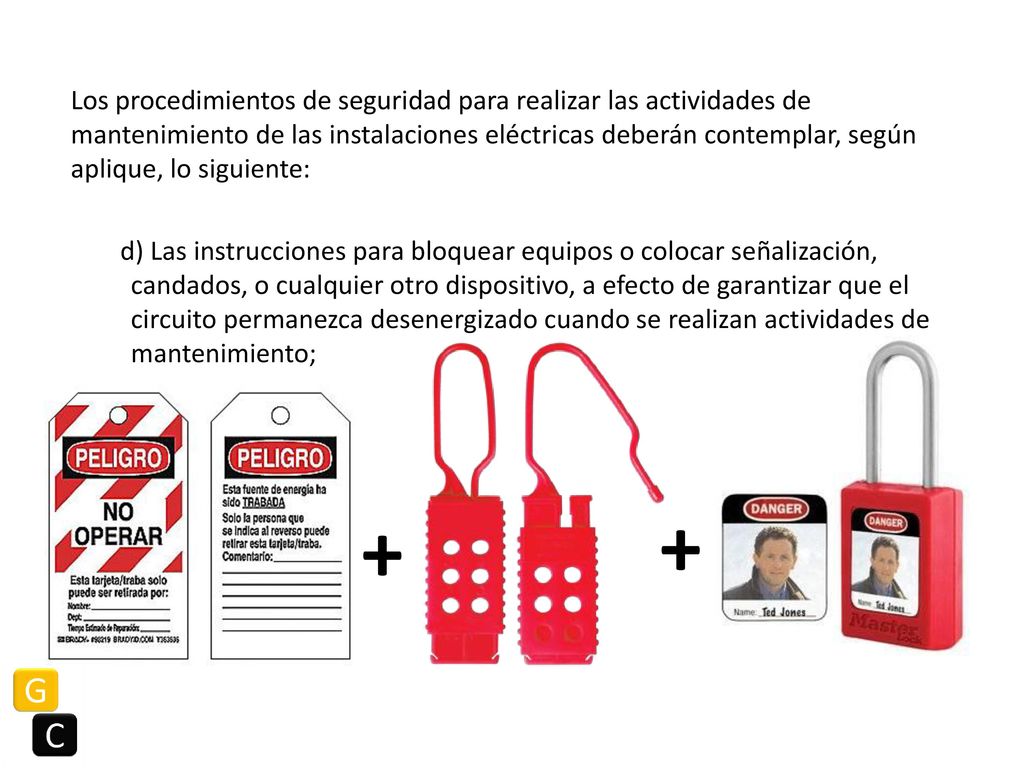 Los procedimientos de seguridad para realizar las actividades de mantenimiento de las instalaciones eléctricas deberán contemplar, según aplique, lo siguiente: