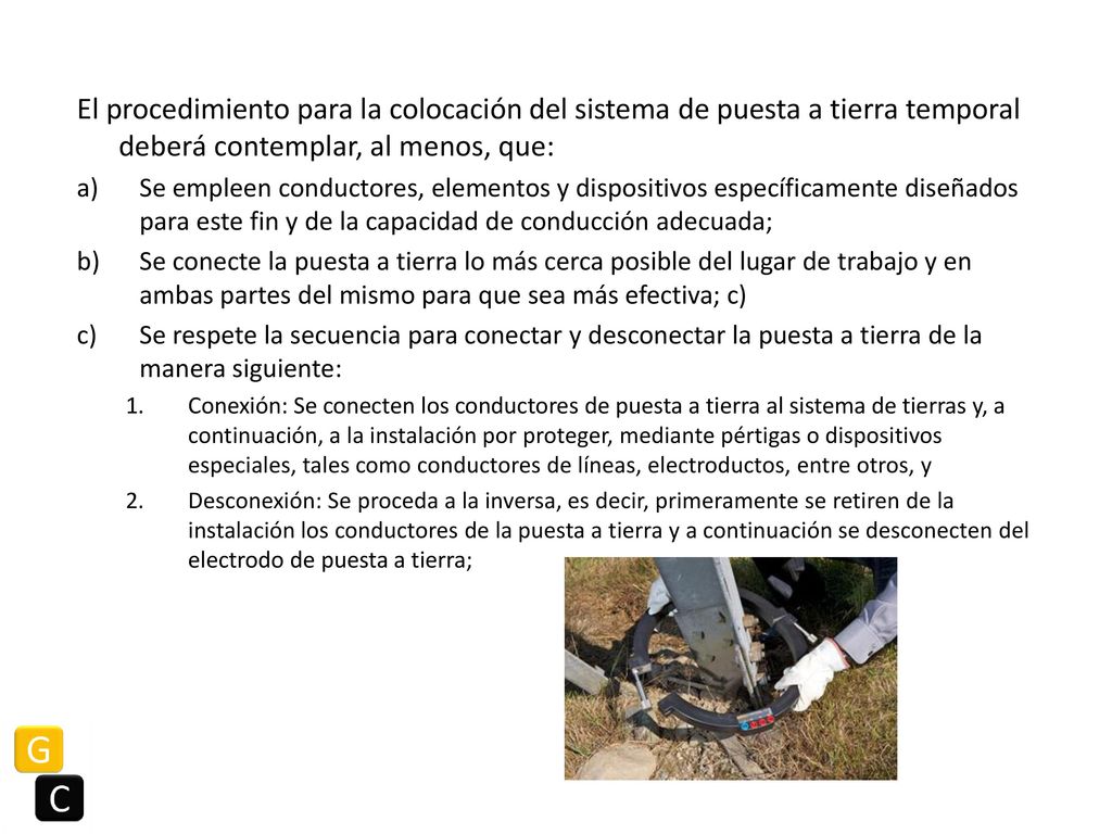 El procedimiento para la colocación del sistema de puesta a tierra temporal deberá contemplar, al menos, que: