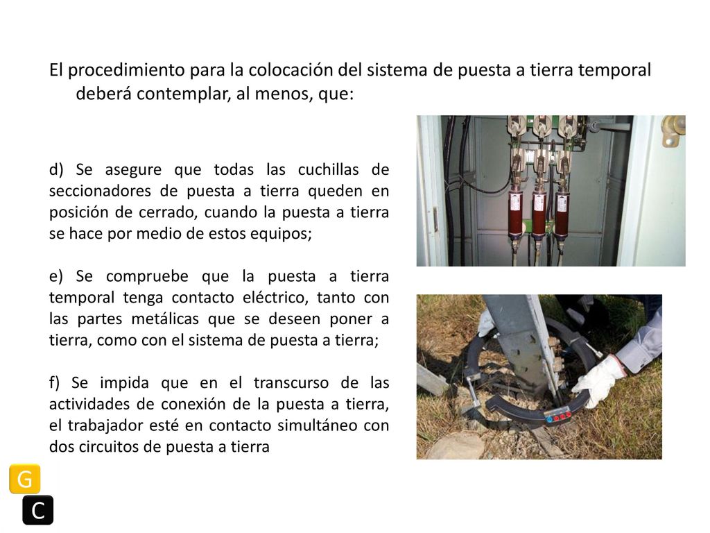 El procedimiento para la colocación del sistema de puesta a tierra temporal deberá contemplar, al menos, que: