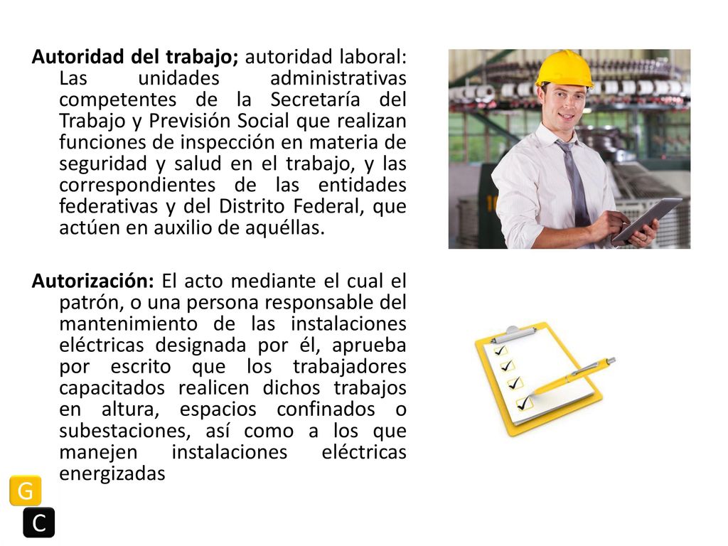 Autoridad del trabajo; autoridad laboral: Las unidades administrativas competentes de la Secretaría del Trabajo y Previsión Social que realizan funciones de inspección en materia de seguridad y salud en el trabajo, y las correspondientes de las entidades federativas y del Distrito Federal, que actúen en auxilio de aquéllas.