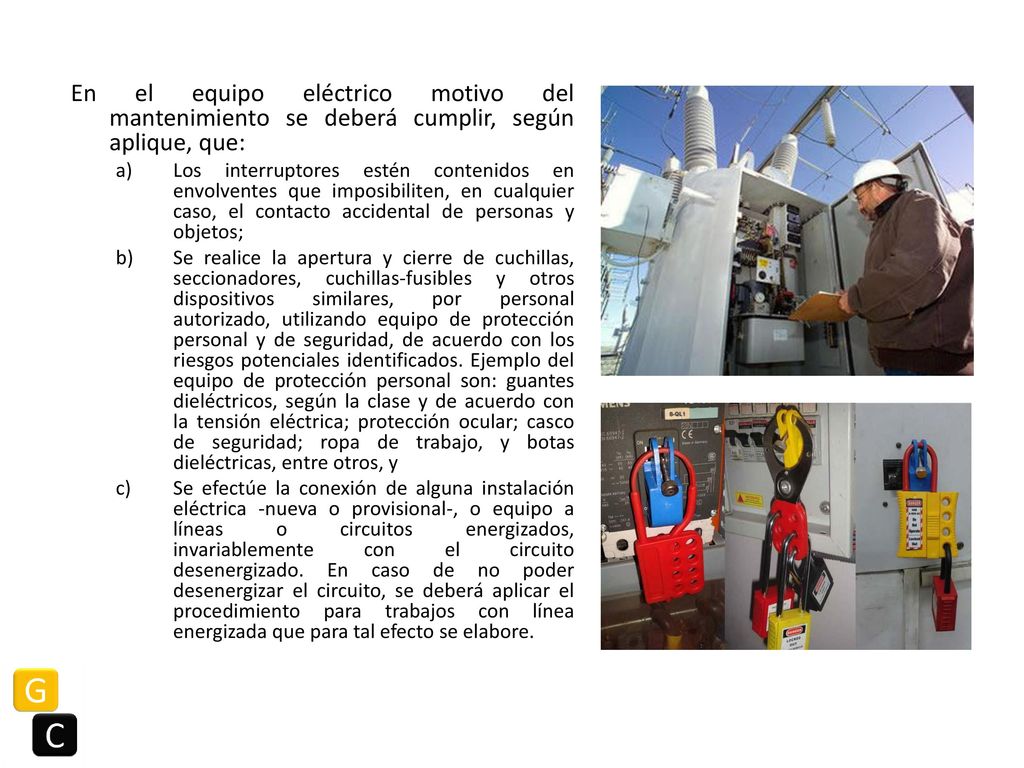 En el equipo eléctrico motivo del mantenimiento se deberá cumplir, según aplique, que:
