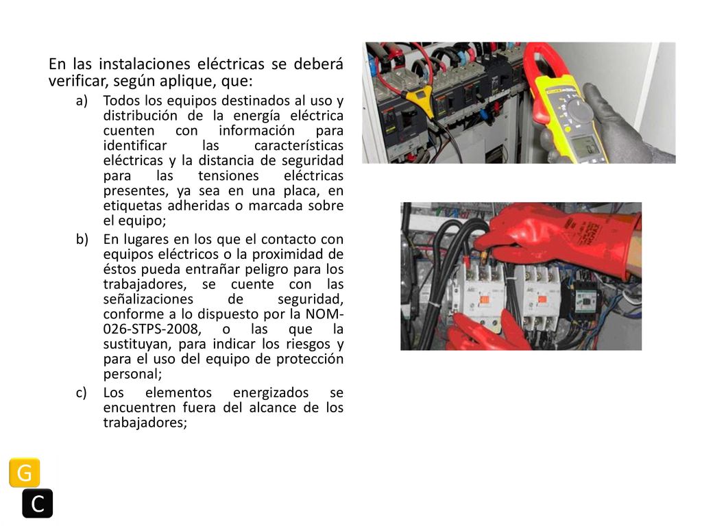 En las instalaciones eléctricas se deberá verificar, según aplique, que:
