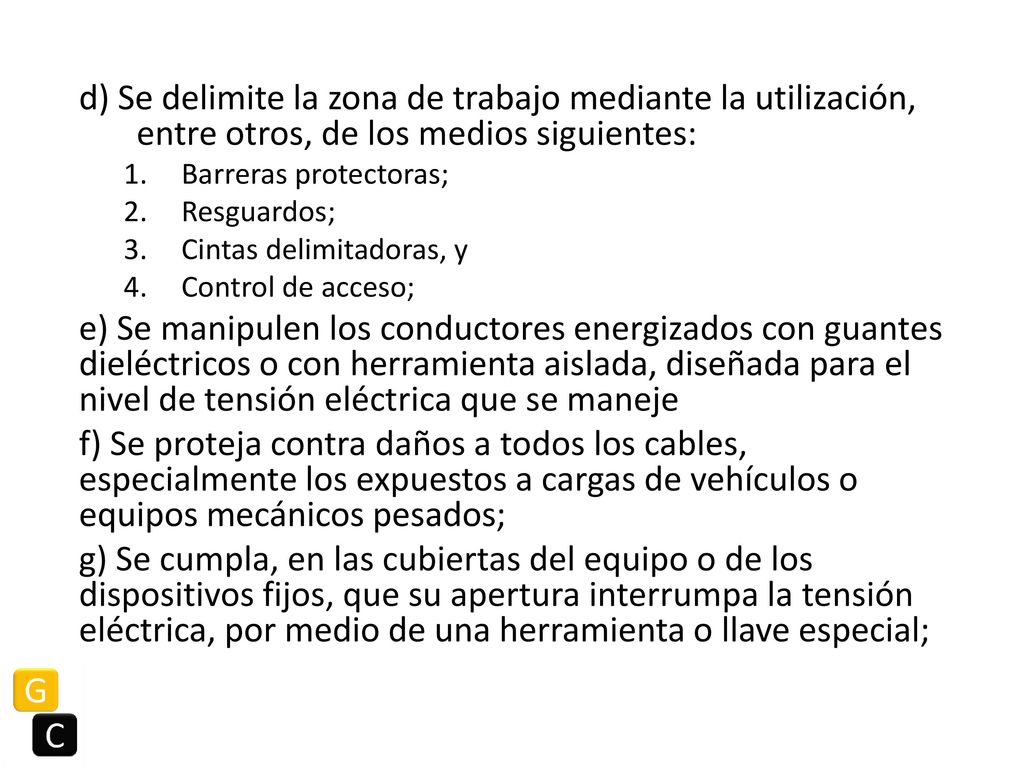 d) Se delimite la zona de trabajo mediante la utilización, entre otros, de los medios siguientes:
