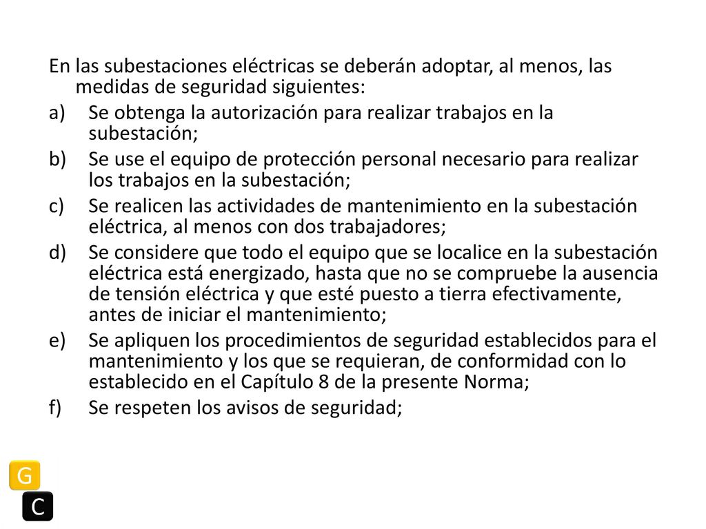 En las subestaciones eléctricas se deberán adoptar, al menos, las medidas de seguridad siguientes: