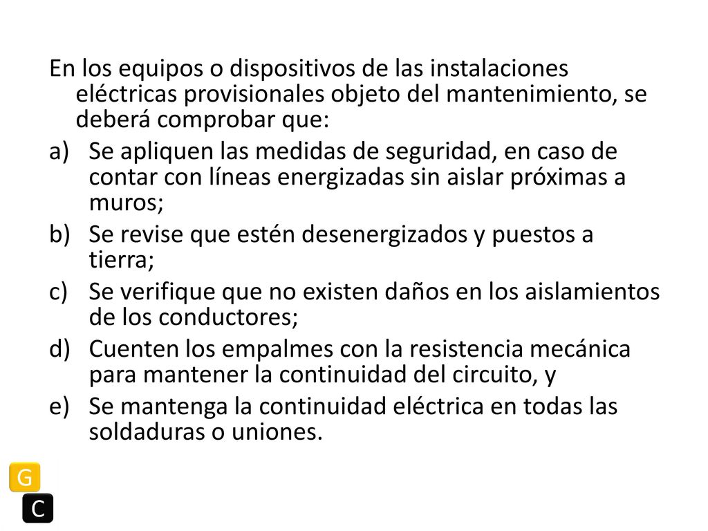 En los equipos o dispositivos de las instalaciones eléctricas provisionales objeto del mantenimiento, se deberá comprobar que: