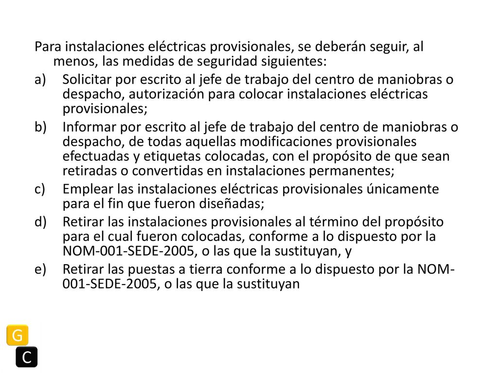 Para instalaciones eléctricas provisionales, se deberán seguir, al menos, las medidas de seguridad siguientes:
