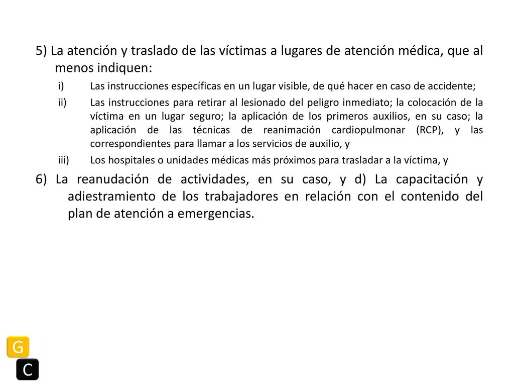 5) La atención y traslado de las víctimas a lugares de atención médica, que al menos indiquen: