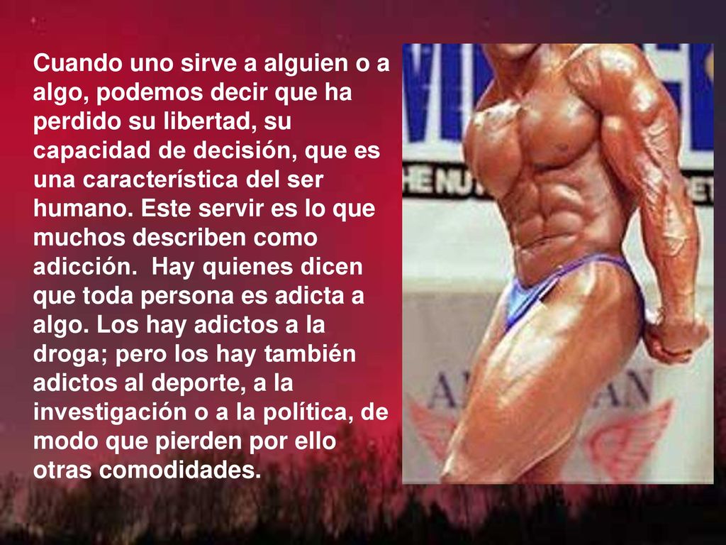 Cuando uno sirve a alguien o a algo, podemos decir que ha perdido su libertad, su capacidad de decisión, que es una característica del ser humano.
