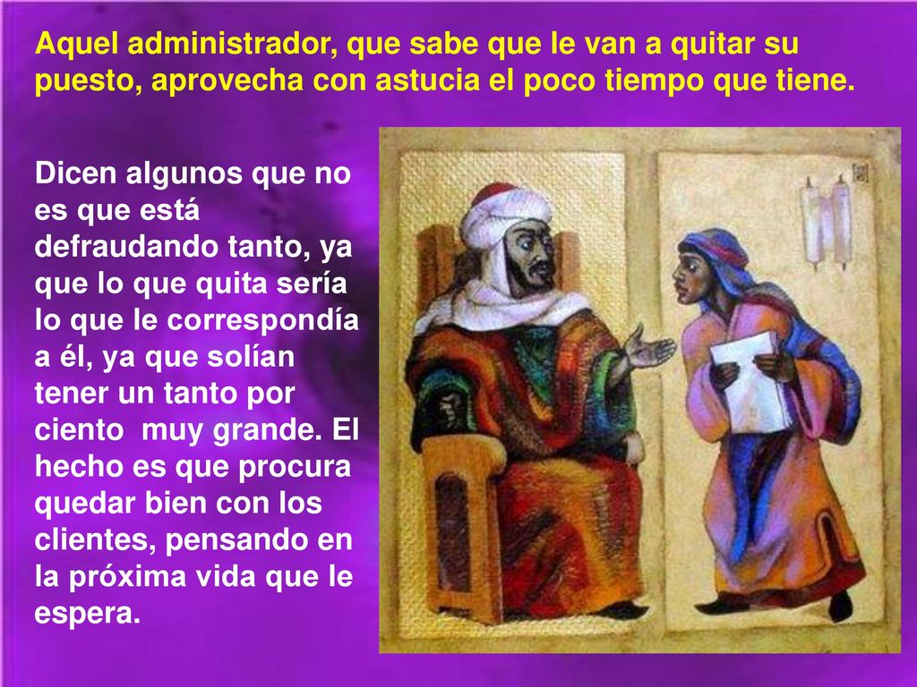 Aquel administrador, que sabe que le van a quitar su puesto, aprovecha con astucia el poco tiempo que tiene.
