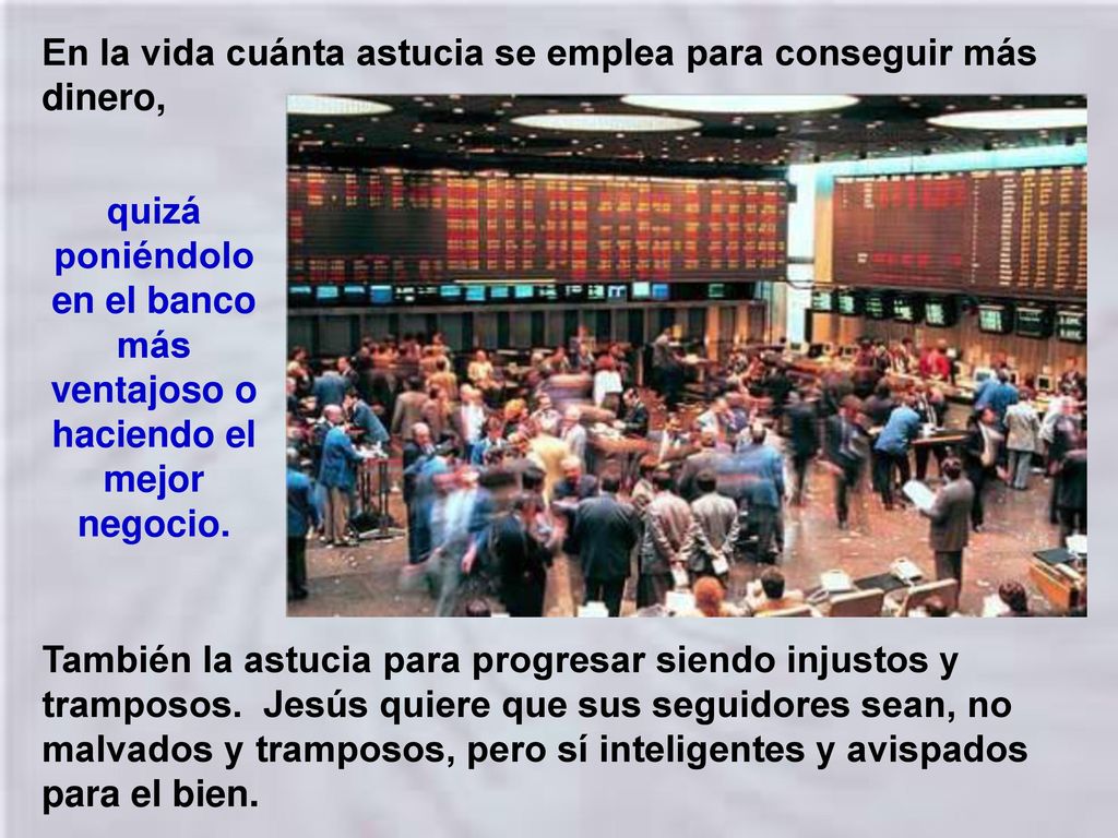 En la vida cuánta astucia se emplea para conseguir más dinero,