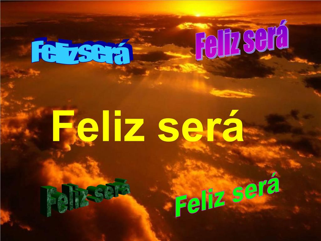 Feliz será Feliz será Feliz será Feliz será Feliz será