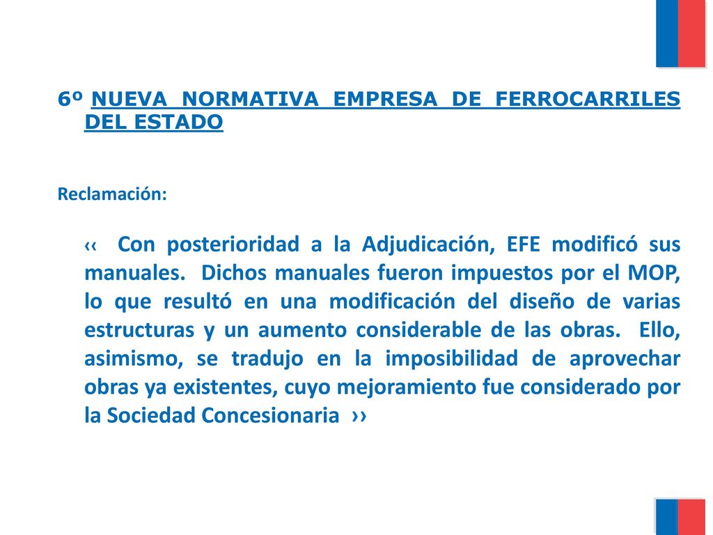 6º NUEVA NORMATIVA EMPRESA DE FERROCARRILES DEL ESTADO Reclamación: ‹‹ Con posterioridad a la Adjudicación, EFE modificó sus manuales.