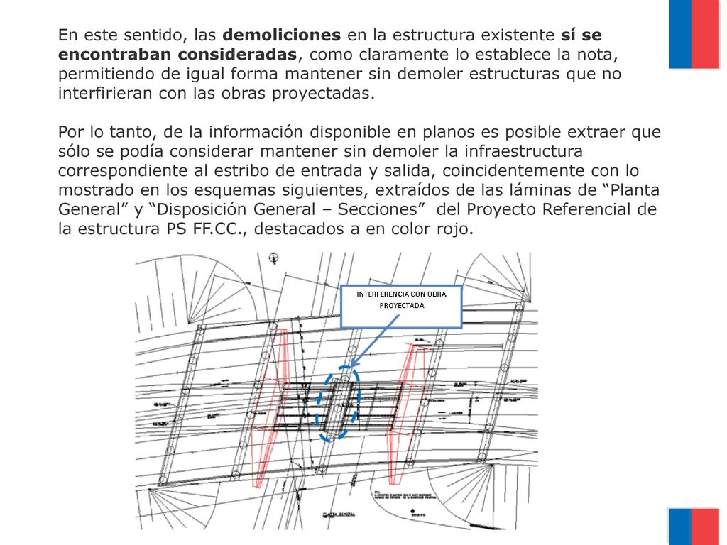 En este sentido, las demoliciones en la estructura existente sí se encontraban consideradas, como claramente lo establece la nota, permitiendo de igual forma mantener sin demoler estructuras que no interfirieran con las obras proyectadas.
