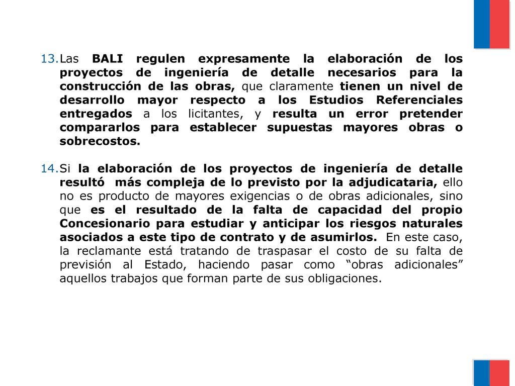 Las BALI regulen expresamente la elaboración de los proyectos de ingeniería de detalle necesarios para la construcción de las obras, que claramente tienen un nivel de desarrollo mayor respecto a los Estudios Referenciales entregados a los licitantes, y resulta un error pretender compararlos para establecer supuestas mayores obras o sobrecostos.