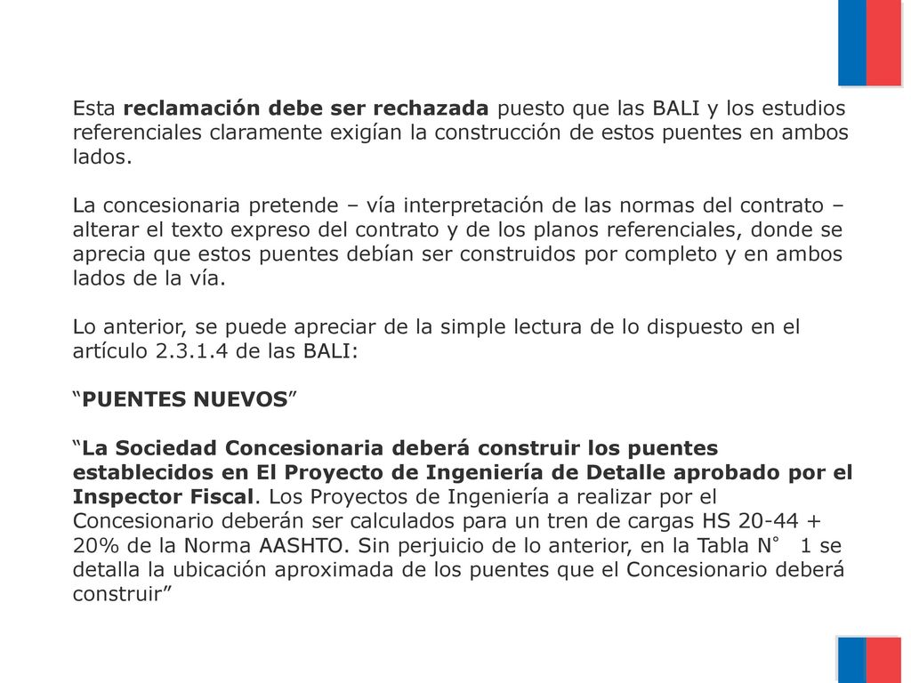 Esta reclamación debe ser rechazada puesto que las BALI y los estudios referenciales claramente exigían la construcción de estos puentes en ambos lados.