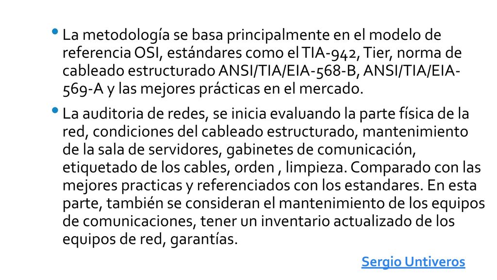 La metodología se basa principalmente en el modelo de referencia OSI, estándares como el TIA-942, Tier, norma de cableado estructurado ANSI/TIA/EIA-568-B, ANSI/TIA/EIA- 569-A y las mejores prácticas en el mercado.