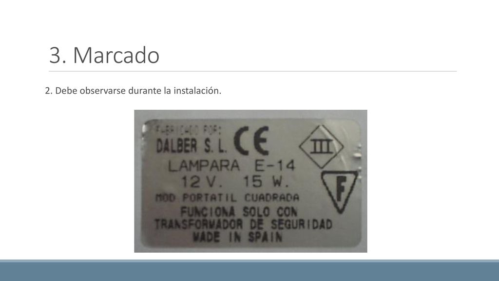 3. Marcado 2. Debe observarse durante la instalación.