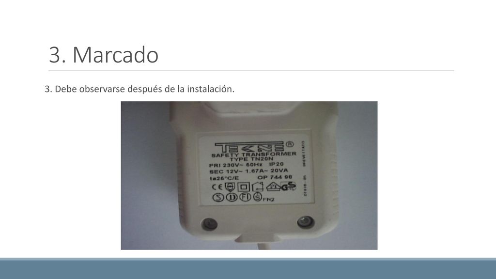 3. Marcado 3. Debe observarse después de la instalación.