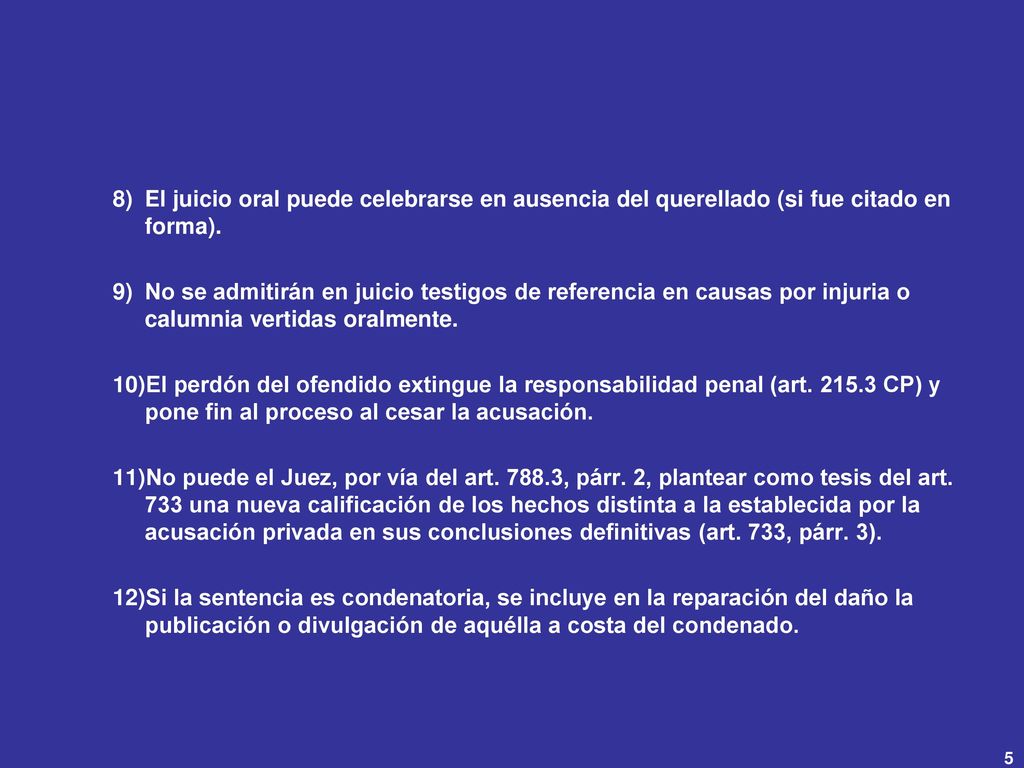 El juicio oral puede celebrarse en ausencia del querellado (si fue citado en forma).