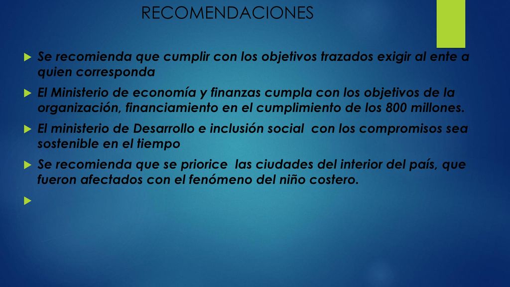 RECOMENDACIONES Se recomienda que cumplir con los objetivos trazados exigir al ente a quien corresponda.
